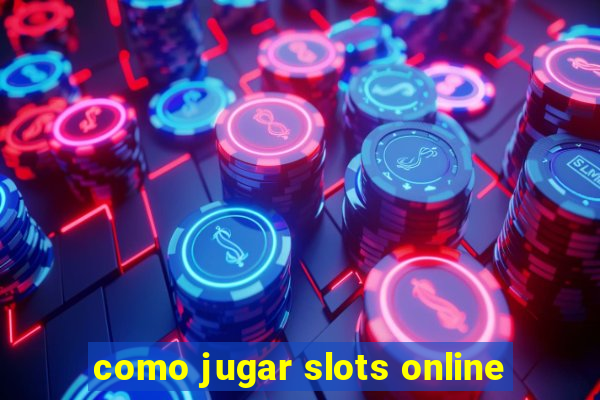 como jugar slots online