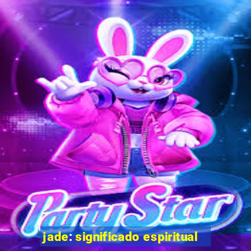 jade: significado espiritual