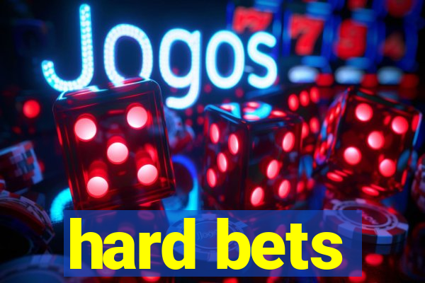 hard bets