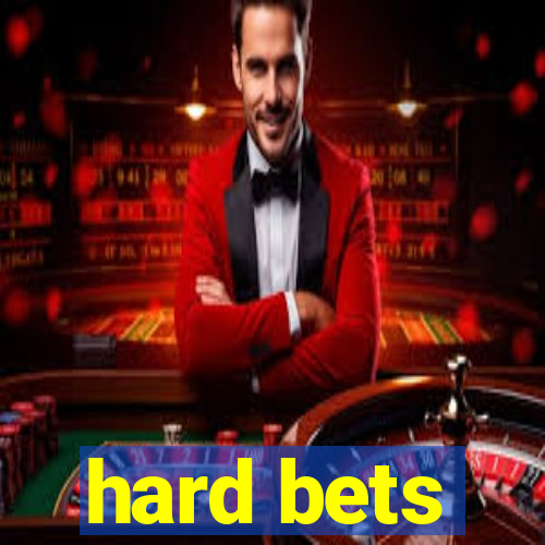 hard bets