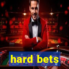 hard bets