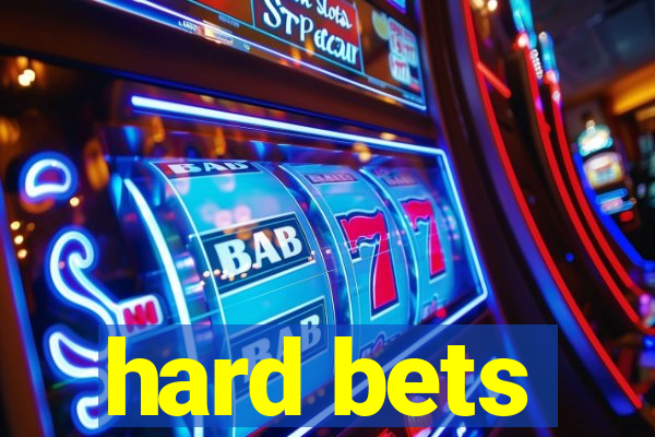 hard bets