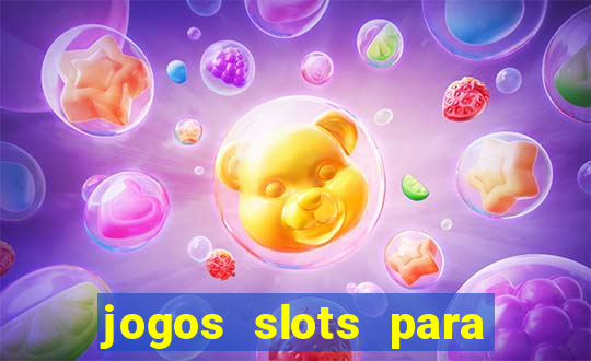 jogos slots para ganhar dinheiro