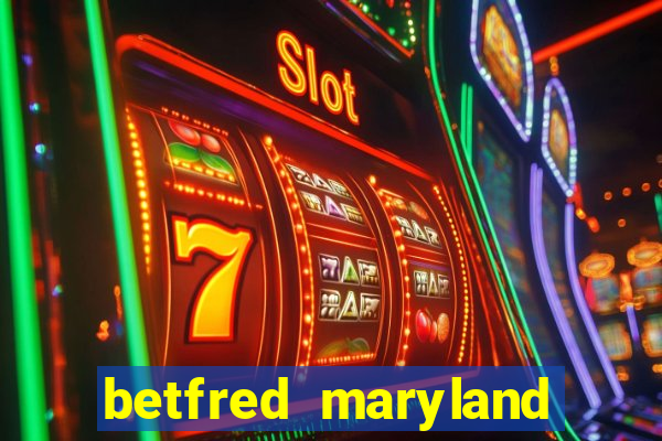 betfred maryland bonus code