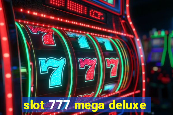 slot 777 mega deluxe