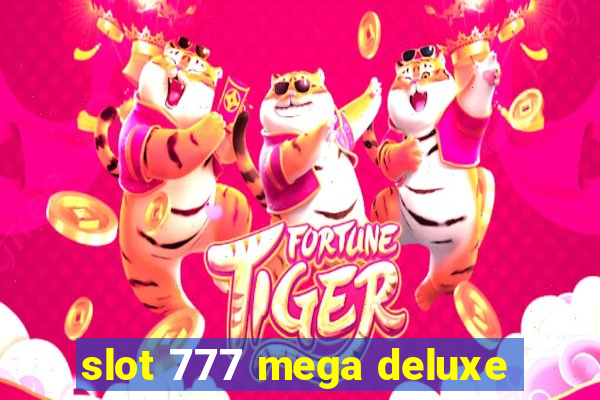 slot 777 mega deluxe