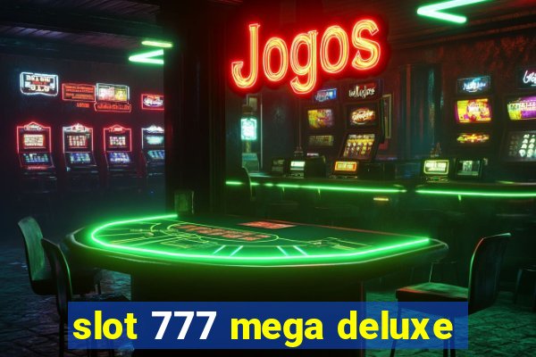 slot 777 mega deluxe