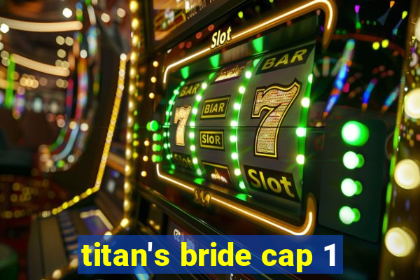 titan's bride cap 1