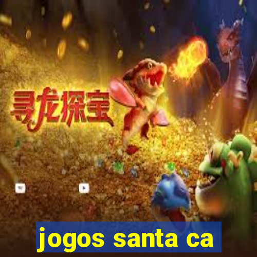 jogos santa ca