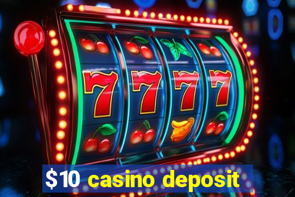 $10 casino deposit