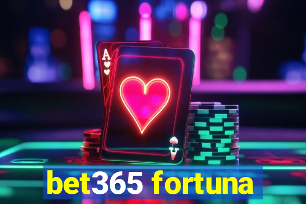 bet365 fortuna