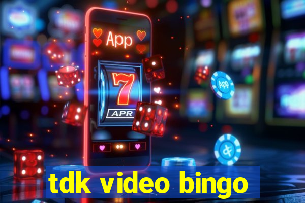 tdk video bingo