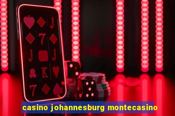 casino johannesburg montecasino