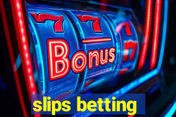 slips betting