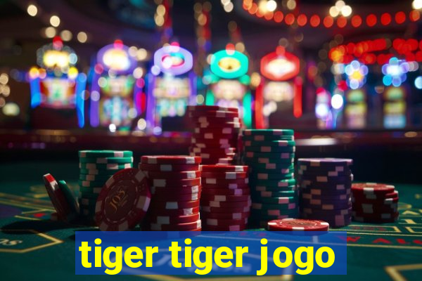 tiger tiger jogo