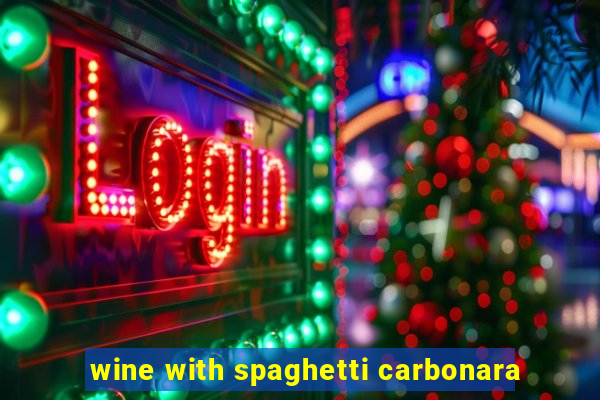 wine with spaghetti carbonara