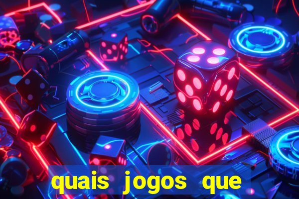 quais jogos que ganham dinheiro de verdade