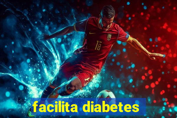 facilita diabetes