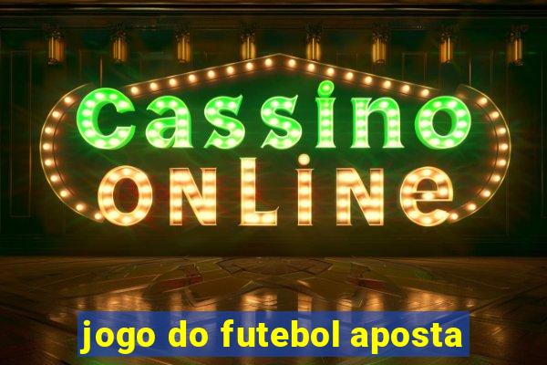 jogo do futebol aposta