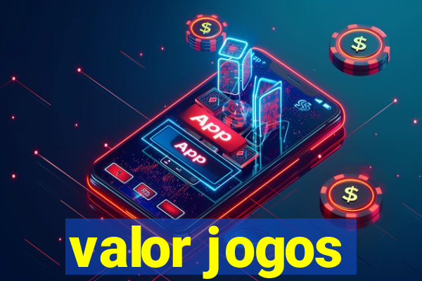 valor jogos