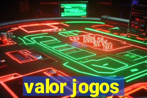 valor jogos