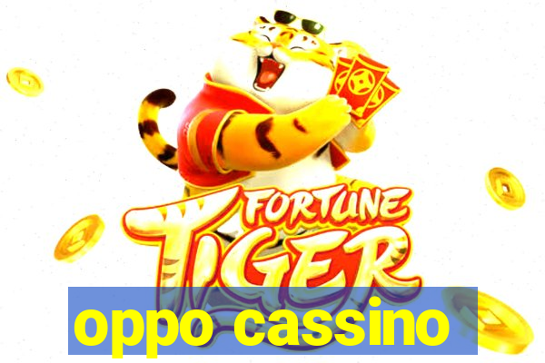 oppo cassino