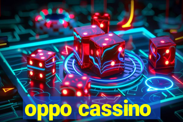 oppo cassino