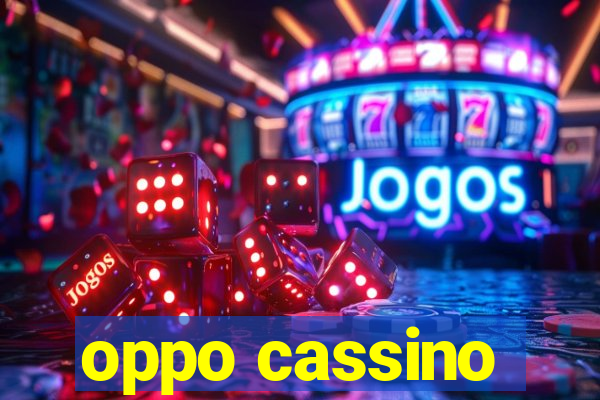 oppo cassino