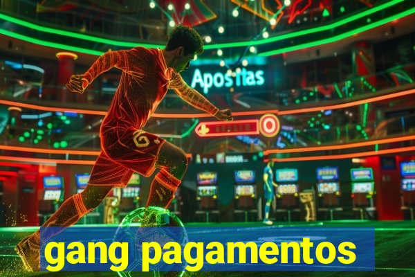 gang pagamentos