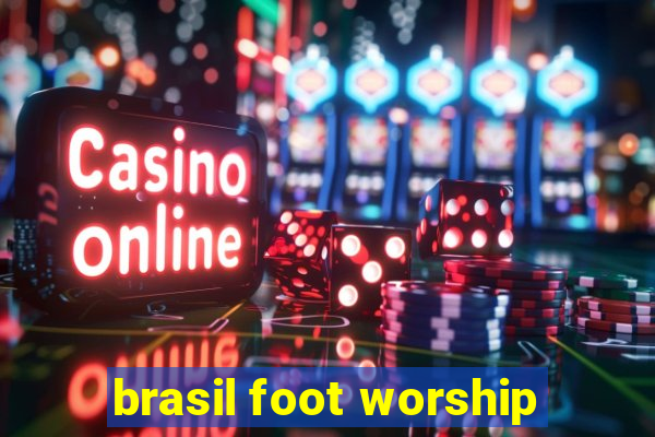 brasil foot worship