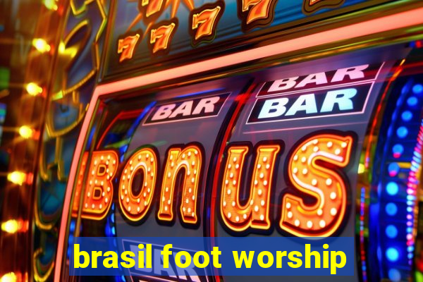 brasil foot worship