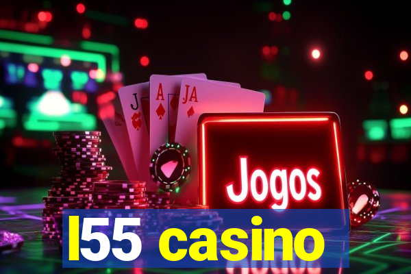 l55 casino