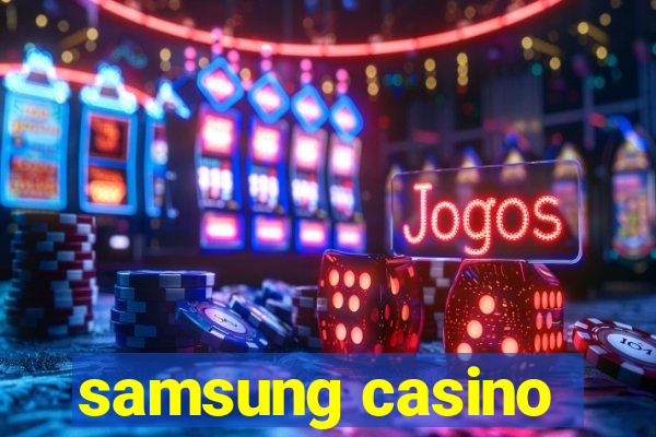 samsung casino