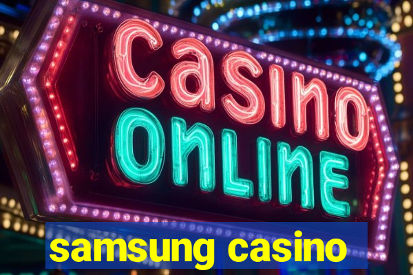 samsung casino