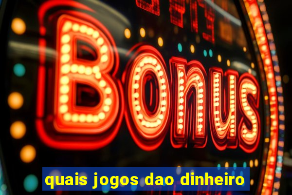 quais jogos dao dinheiro