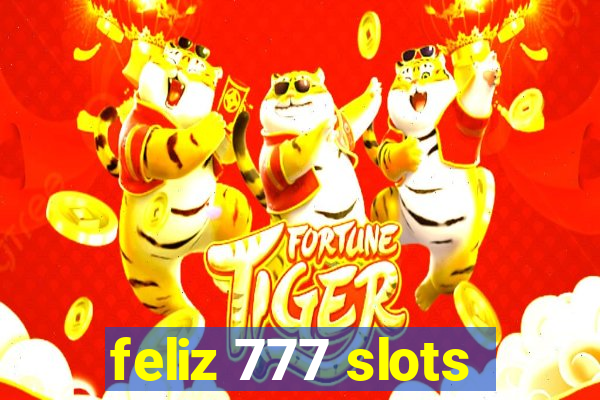 feliz 777 slots