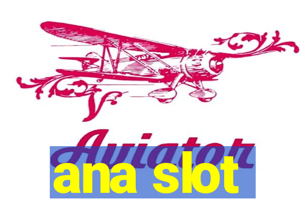 ana slot