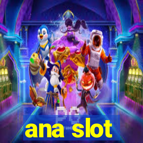 ana slot