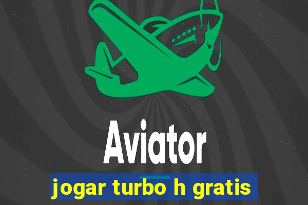 jogar turbo h gratis