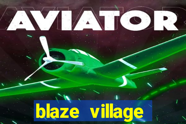 blaze village private codes