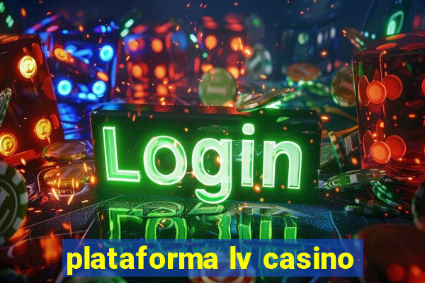 plataforma lv casino