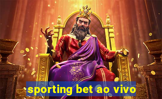 sporting bet ao vivo