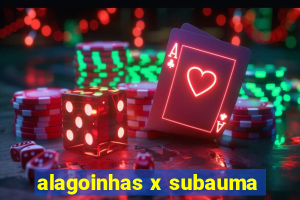 alagoinhas x subauma