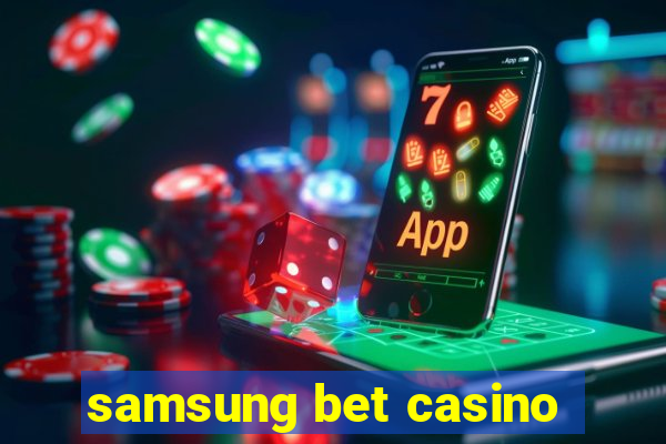 samsung bet casino