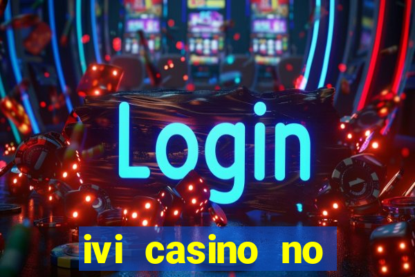 ivi casino no deposit bonus codes