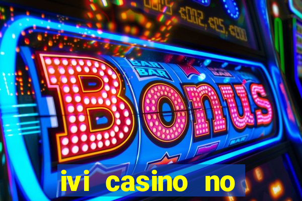 ivi casino no deposit bonus codes