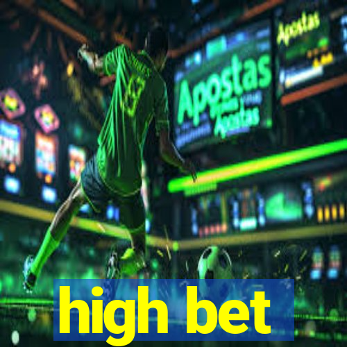 high bet