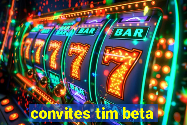 convites tim beta