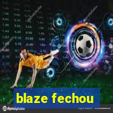 blaze fechou