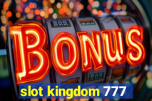 slot kingdom 777